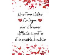 Une Formidable Collègue Difficile À Quitter: Ce Carnet De Notes Est Le Cadeau Idéal Simple Et Original Pour Transmettre Un Message Positif À Votre Collègue Préférée