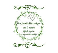 Une Formidable Collègue Difficile À Quitter: Ce Carnet De Notes Est Le Cadeau Idéal Simple Et Original Pour Transmettre Un Message Positif À Votre Collègue Préférée