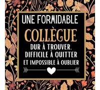 Une Formidable Collègue: livre d'or depart collegue Travail femme , Decoration de Fleurs , cadeau départ retraite , Alternative carte depart collegue , à personnaliser de photos et messages