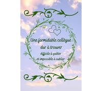 Une Formidable Collègue: Petit Journal Intime De Poche , Cadeau Collègue Bureau ( Secrétaire , Comptable , Enseignante ) Joli Couverture De Fleurs