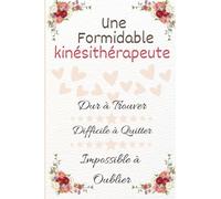 Une Formidable Kinésithérapeute Dur À Trouver: Idée cadeau pour spécialiste de réeducation,Carnet de notes original pour kinés ,femmes et filles, ... d´année..Format A5,100 pages lignées