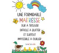 Une Formidable Maitresse: Carnet de notes - Cadeau personnalisé maitresse d’école, nounou ou ATSEM - Cadeau original fin d’année scolaire, d’anniversaire ou noël - Format A5.