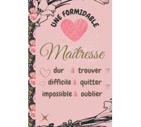 Une Formidable Maîtresse Dur à trouver...: Cadeau fin d'année scolaire pour une Institutrice maternelle, carnet de notes personnalisé avec citation ... pour prendre des notes,préparer des leçons..