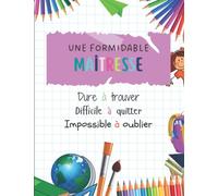 Une Formidable Maîtresse dur à trouver: Cadeau Maitresse fin d'année scolaire • To Do List • Carnet de notes A4 • Maternelle • Primaire
