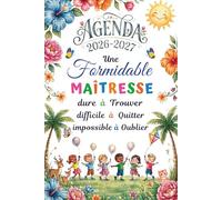 Une formidable maîtresse dure à trouver: Cadeau institutrice d'école | Agenda 2026 2027 : une semaine sur 2 pages.