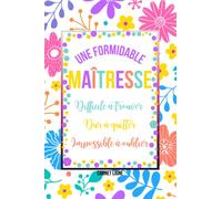 Une formidable Maitresse: Idée cadeau personnalisé pour dire merci sa maîtresse préférée - Carnet de notes à offrir à sa maitresse d'école, ATSEM ... enseignante... - Cadeau Maitresse d'école