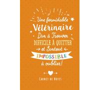 Une Formidable Vétérinaire Dur À Trouver, Difficile À Quitter Et Surtout Impossible À Oublier: Carnet de notes (A5) - Cadeau départ retraite pour une Vétérinaire Assistante