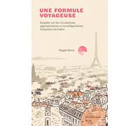 Une formule voyageuse: Enquête sur les circulations, appropriations et reconfigurations françaises du haïku
