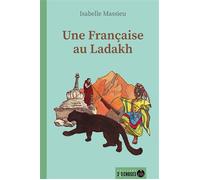 Une Française au Ladakh - Isabelle Massieu - 2-3 Choses Eds - broché - Carnet (de voyage, intime, de notes)