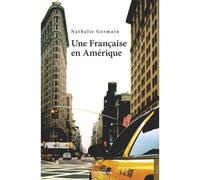 Une Française en Amérique - Nathalie Germain - Jets D'encre - broché - Essai