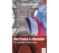 Une France À Réinventer - Pour Un Partage Du Bien Commun