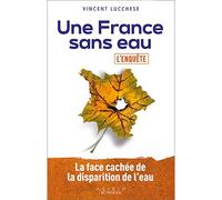 Une France sans eau L'enquête - Vincent Lucchese - Alisio - broché - Essai