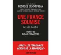 Une France soumise Georges Bensoussan (Coordination éditoriale), Elisabeth Badinter (Préface)
