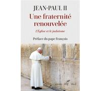 Une fraternite renouvelee - l'eglise et le judaisme - Jean-Paul II - Cerf - broché - Essai