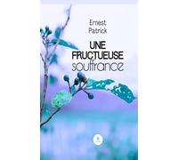 Une fructueuse souffrance