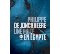 Une fuite en Egypte - Philippe De Jonckheere - Inculte-Derniere Marge - broché - Roman