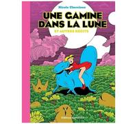 Nicole Claveloux – Une gamine dans la lune – et autres récits – Éditions Cornélius
