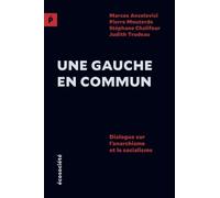 Une Gauche En Commun - Dialogue Sur L'anarchisme Et Le Socialisme