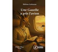 Une gazelle a pris l'avion - Hélène Gelezeau - Ex Aequo - broché - Roman
