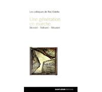 Une Génération En Marche - Maurice Blondel, Pierre Teilhard De Chardin, Emmanuel Mounier