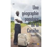 Une Géographie Populaire De La Caraïbe