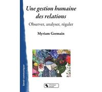 Une gestion humaine des relations: Observer, analyser, réguler