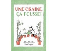 Une graine, ça pousse ! Tomi Ungerer (Illustration), Millicent E.Selsam (Auteur), Agnès Mathieu-Daudé (Traduction)