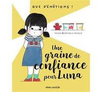 Une graine de confiance pour Luna Raphaëlle Michaud (Auteur), Raphaëlle Michaud (Illustration), Kochka (Auteur)