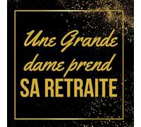 Une Grande Dame prend sa retraite: Livre d’or & Recueil de souvenirs | Un hommage élégant pour célébrer une carrière exceptionnelle et ouvrir un nouveau chapitre de vie.