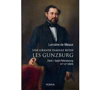 Une grande famille russe Les Gunzburg Lorraine de Meaux (Auteur)