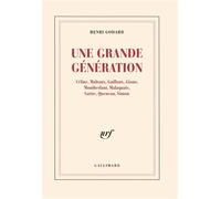 Une Grande génération Céline, Malraux, Guilloux, Giono, Montherlant, Malaquais, Sartre, Queneau, Simon - Henri Godard - Gallimard - broché - Roman