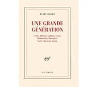 Une Grande génération : Céline, Malraux, Guilloux, Giono, Montherlant, Malaquais, Sartre, Queneau, Simon