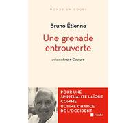 Une grenade entrouverte: Pour une spiritualité laïque comme ultime chance de l'Occident