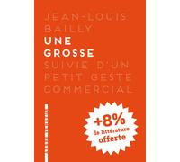 Une grosse Suivi de Le petit geste commercial - Jean-Louis Bailly - L'arbre Vengeur - broché - Nouvelles