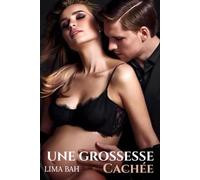 Une grossesse cachée: Une romance milliardaire intense entre secrets, mensonges et trahison