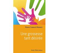 Une grossesse tant désirée - Marie Cabaud Meaney - Tequi - broché - Essai