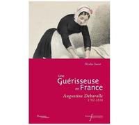 Une Guérisseuse En France - Augustine Debaralle 1782-1818