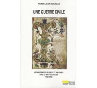 Une guerre civile: Affrontements religieux et militaires dans le Midi toulousain (1562-1596)
