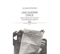 Une guerre civile. Essai historique sur l'éthique de la Résistance italienne