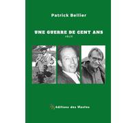 Une guerre de cent ans: Le bon, l'heureux et le peureux