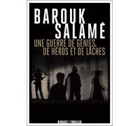 Une guerre de génies, de héros et de lâches - Barouk Salame - Rivages - broché - Roman