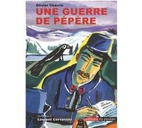 Une Guerre de Pépère Olivier Charrin (Auteur)