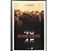 Une Guerre En Captivité 1940-1945