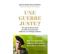 Une guerre juste ?: Du code de Hammurabi aux défis contemporains, réflexions sur l'éthique