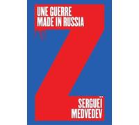 Une guerre made in Russia: POURQUOI LA RUSSIE NE VEUT PAS DE LA PAIX