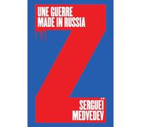 Une guerre made in Russia: POURQUOI LA RUSSIE NE VEUT PAS DE LA PAIX