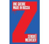 Une guerre made in Russia Sergueï Medvedev (Auteur)