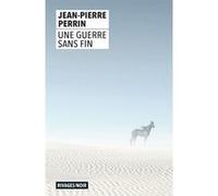 Une guerre sans fin Jean-Pierre Perrin (Auteur)