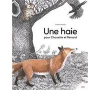 Une haie pour Chouette et Renard Christine Flament (Auteur)