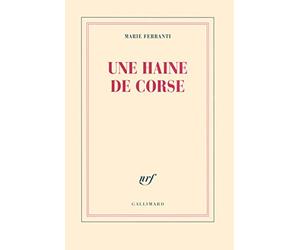 Une haine de Corse: Histoire véridique de Napoléon Bonaparte et de Charles-André Pozzo di Borgo
